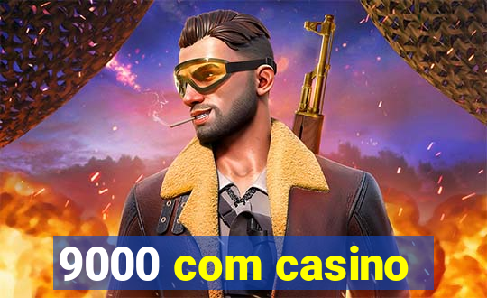 9000 com casino